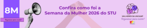 Confira como foi a Semana da Mulher 2026 do STU