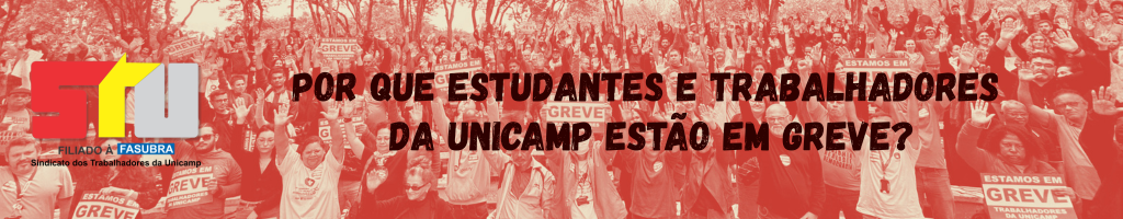 POR QUE ESTUDANTES E TRABALHADORES DA UNICAMP ESTÃO EM GREVE?
