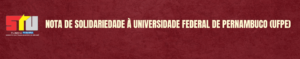 NOTA DE SOLIDARIEDADE À UNIVERSIDADE FEDERAL DE PERNAMBUCO (UFPE)